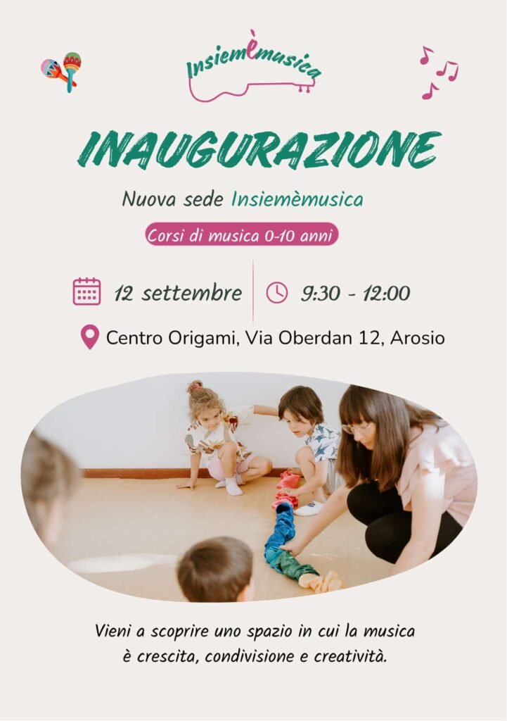 Locandina dell’inaugurazione della nuova sede di Insiemèmusica: sabato 12 settembre, dalle 9:30 alle 12:00, al Centro Origami di Via Oberdan 12 ad Arosio. Corsi di musica da 0 a 10 anni.